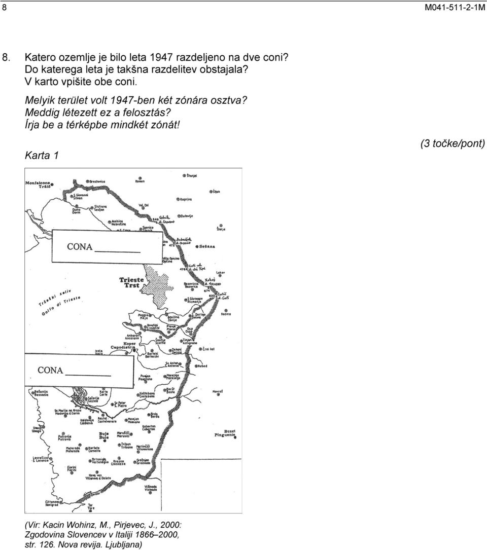 Melyik terület volt 1947-ben két zónára osztva? Meddig létezett ez a felosztás?