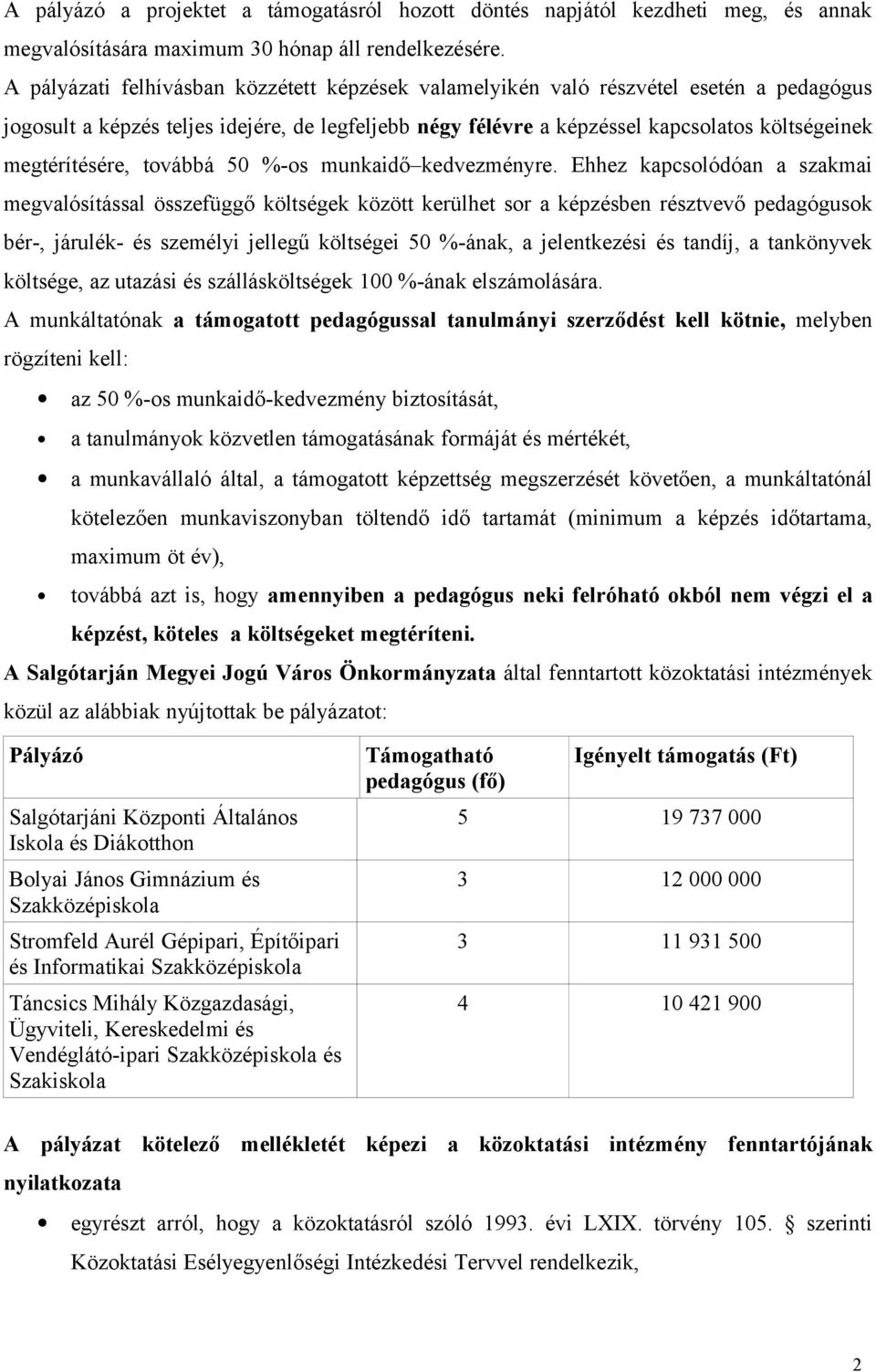 megtérítésére, továbbá 50 %-os munkaidő kedvezményre.