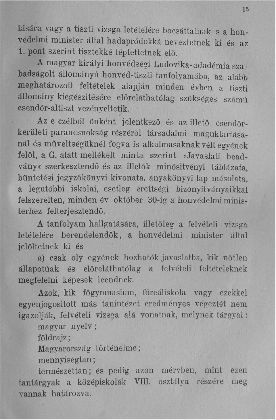 előreláthatólag szükséges szánlú csendőr-altiszt vezényeltetik.
