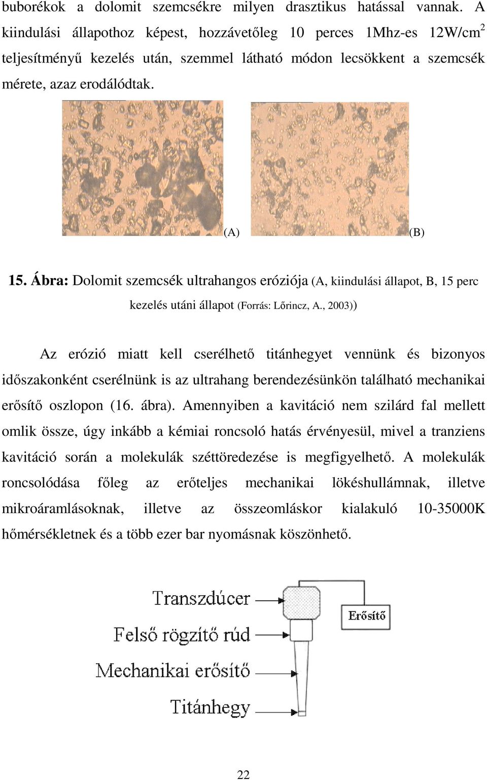 Ábra: Dolomit szemcsék ultrahangos eróziója (A, kiindulási állapot, B, 15 perc kezelés utáni állapot (Forrás: Lırincz, A.