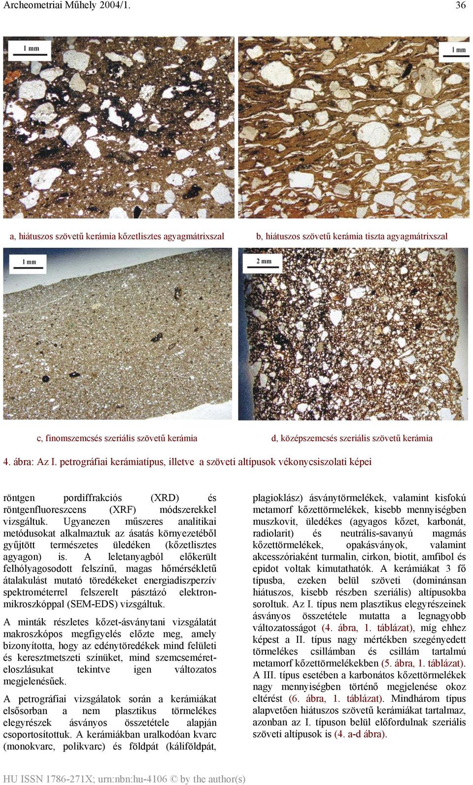 4. ábra: Az I. petrográfiai kerámiatípus, illetve a szöveti altípusok vékonycsiszolati képei röntgen pordiffrakciós (XRD) és röntgenfluoreszcens (XRF) módszerekkel vizsgáltuk.