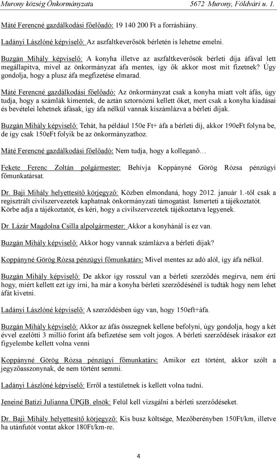 Úgy gondolja, hogy a plusz áfa megfizetése elmarad.