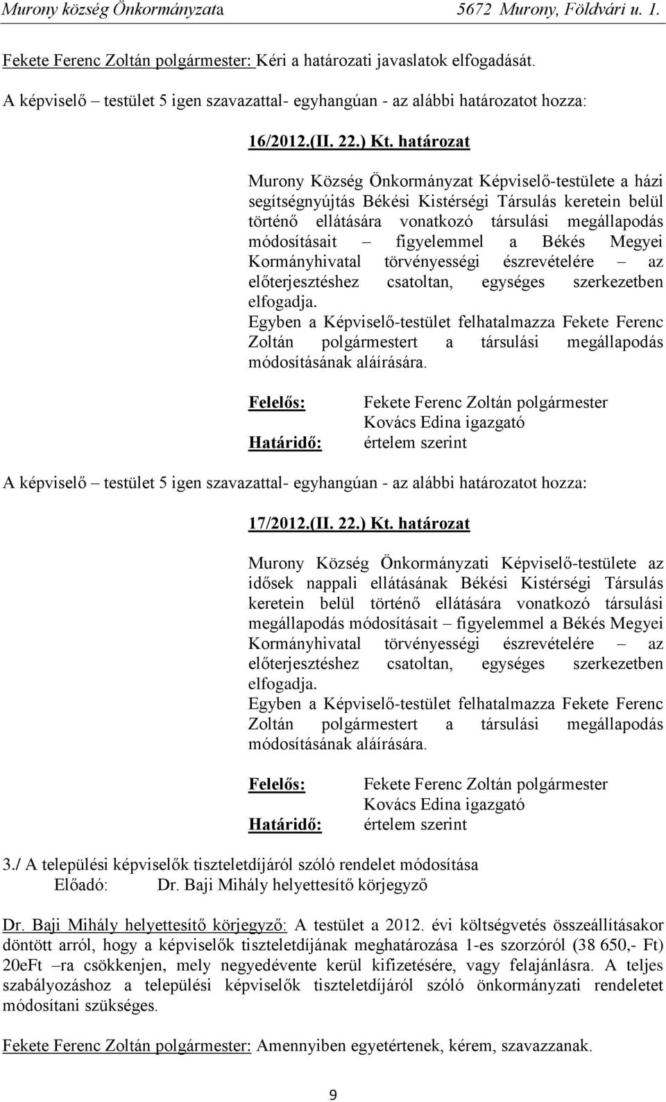 a Békés Megyei Kormányhivatal törvényességi észrevételére az előterjesztéshez csatoltan, egységes szerkezetben elfogadja.