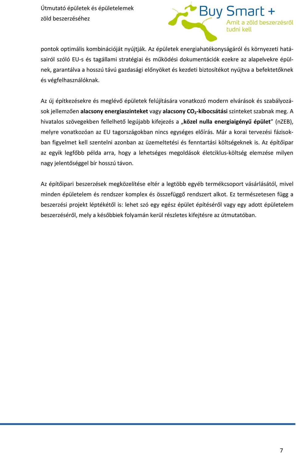 kezdeti biztosítékot nyújtva a befektetőknek és végfelhasználóknak.