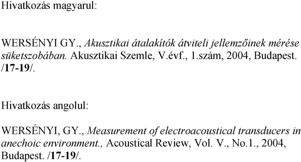 Akusztikai Szemle, V.évf., 1.szám, 2004, Budapest. /17-19/.