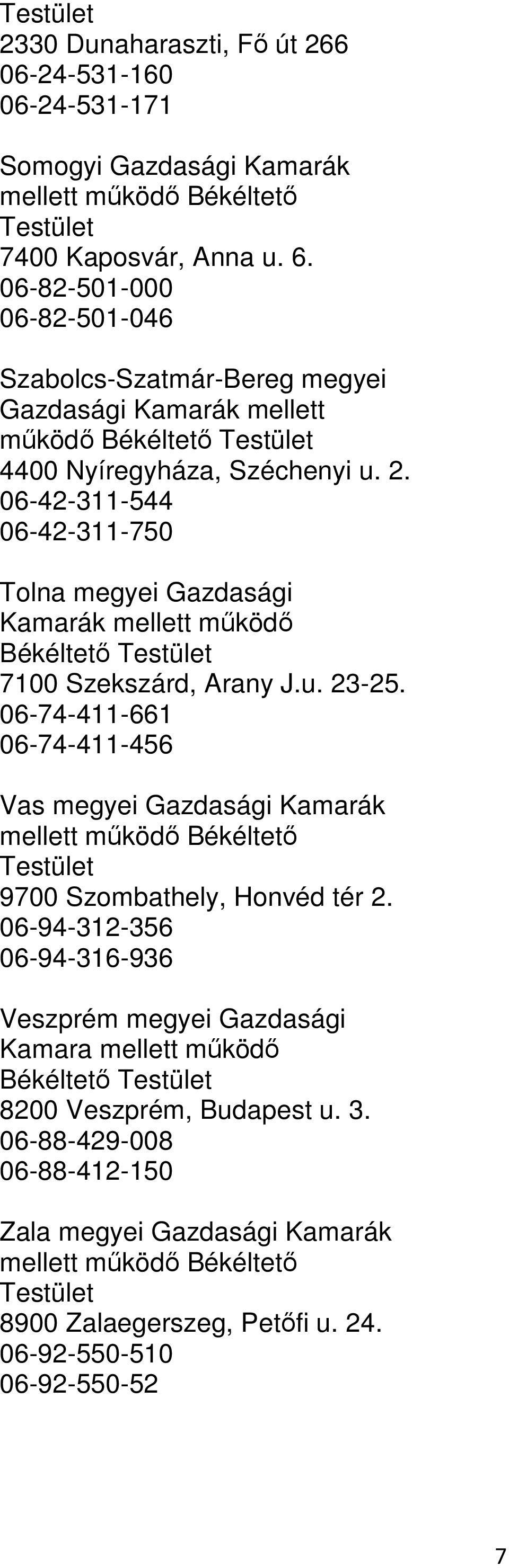 06-42-311-544 06-42-311-750 Tolna megyei Gazdasági 7100 Szekszárd, Arany J.u. 23-25.