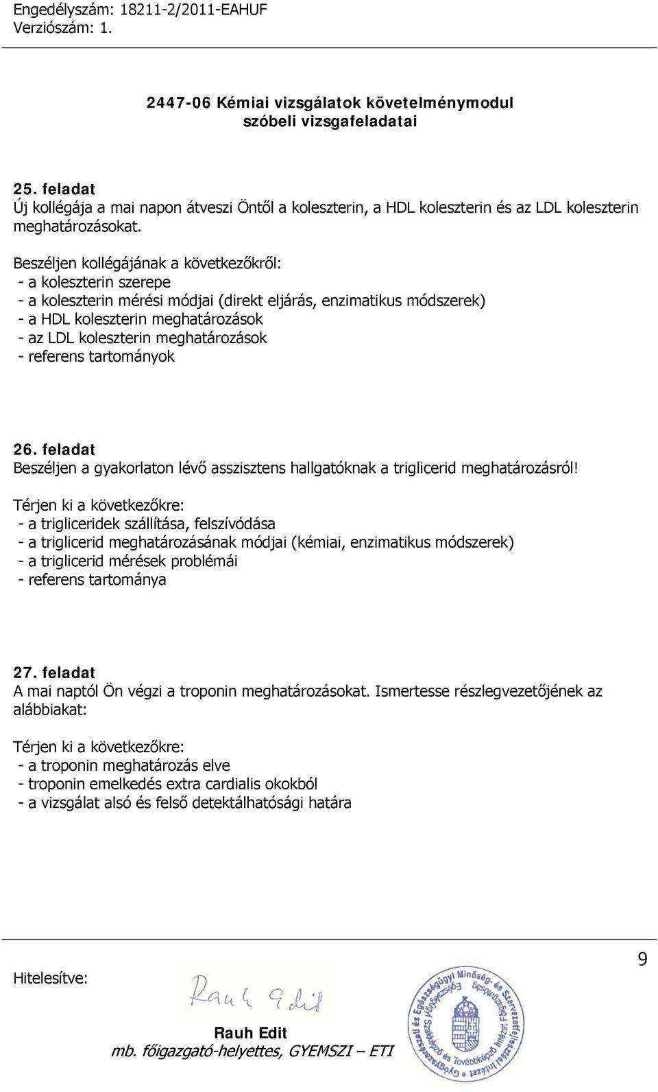 meghatározások - referens tartományok 26. feladat Beszéljen a gyakorlaton lévő asszisztens hallgatóknak a triglicerid meghatározásról!