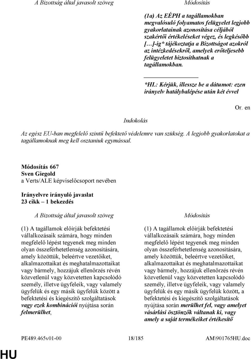 *HL: Kérjük, illessze be a dátumot: ezen irányelv hatálybalépése után két évvel Az egész EU-ban megfelelő szintű befektető védelemre van szükség.