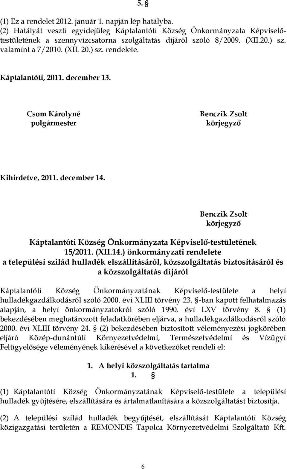 Benczik Zsolt körjegyző Káptalantóti Község Önkormányzata Képviselő-testületének 15/2011. (XII.14.