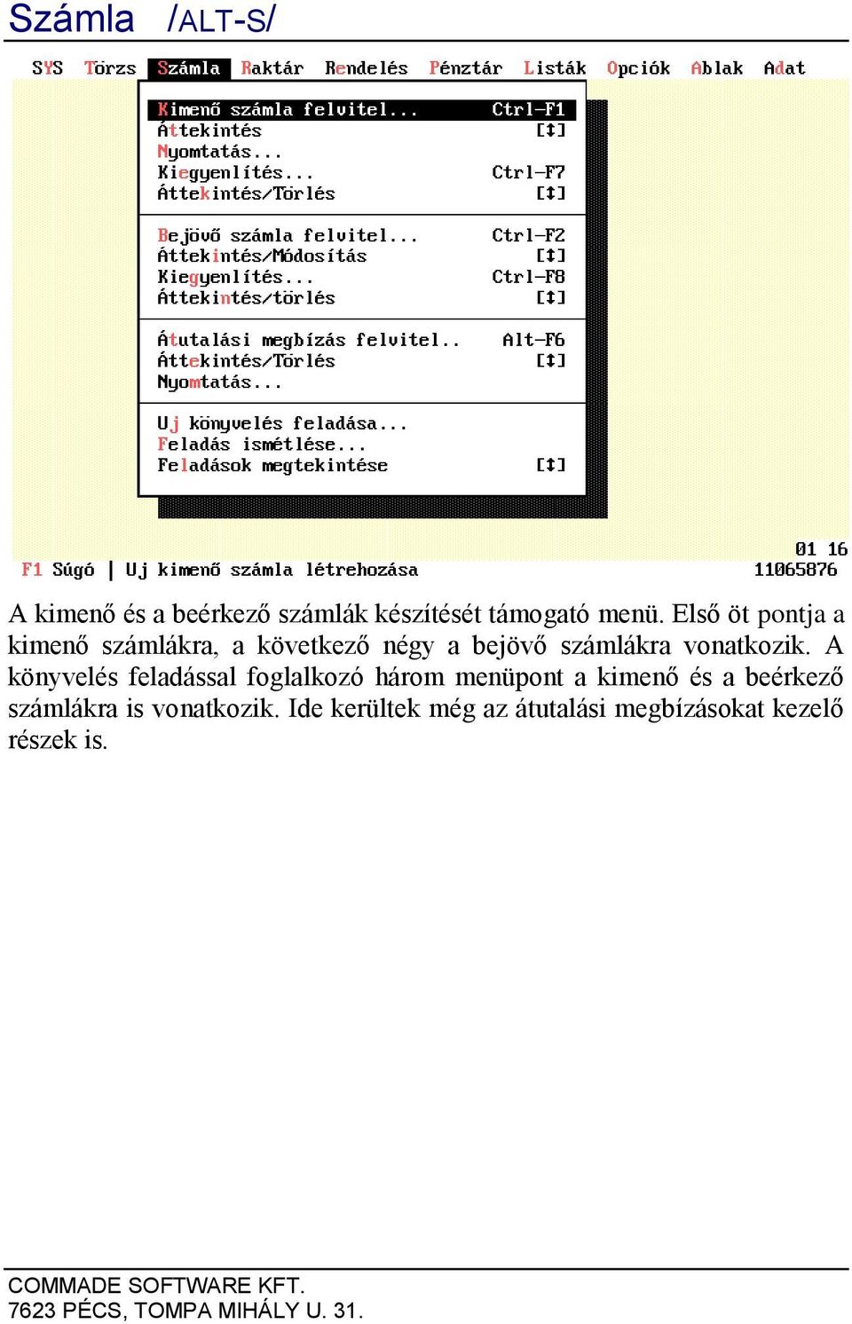 A könyvelés feladással foglalkozó három menüpont a kimenő és a beérkező számlákra is