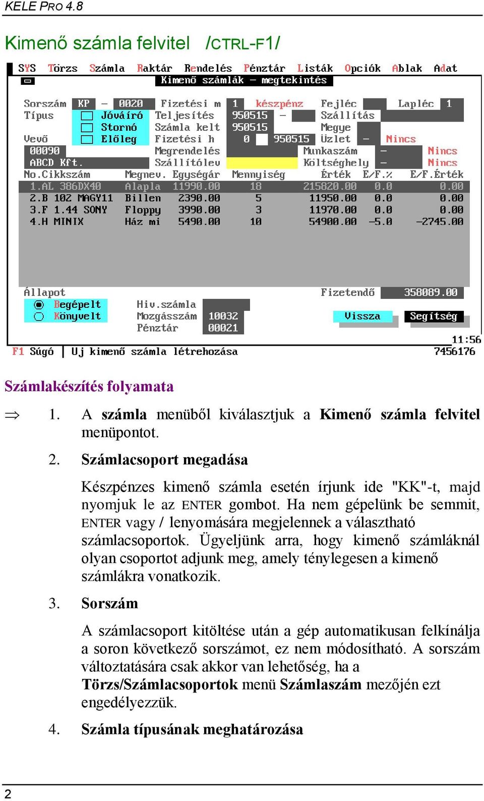 Ha nem gépelünk be semmit, ENTER vagy / lenyomására megjelennek a választható számlacsoportok.