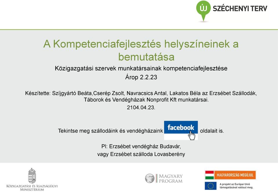 2.23 Készítette: Szíjgyártó Beáta,Cserép Zsolt, Navracsics Antal, Lakatos Béla az Erzsébet