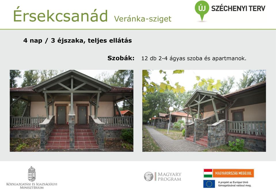 Szobák: 12 db 2-4