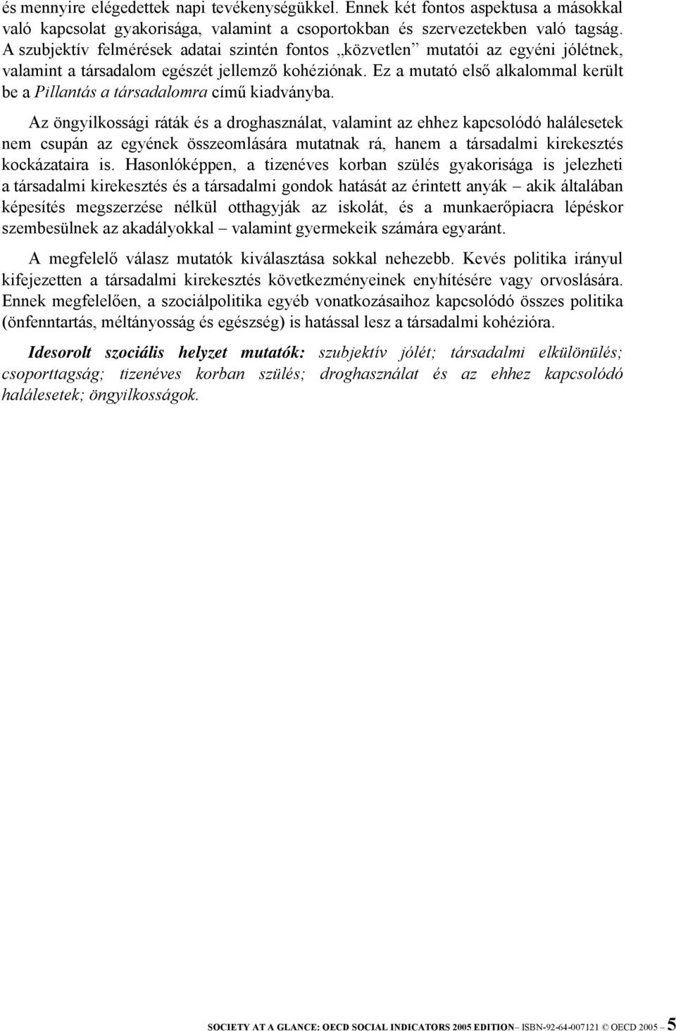 Ez a mutató első alkalommal került be a Pillantás a társadalomra című kiadványba.
