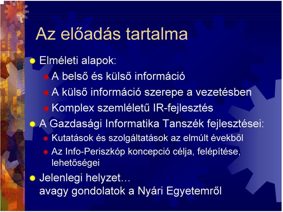 fejlesztései: Kutatások és szolgáltatások az elmúlt évekből Az Info-Periszkóp