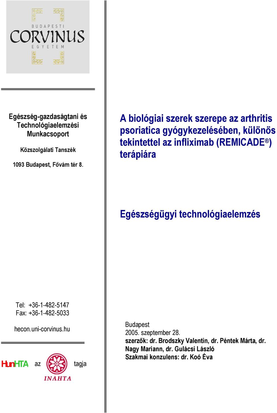 terápiára Egészségügyi technológiaelemzés Tel: +36-1-482-5147 Fax: +36-1-482-5033 hecon.uni-corvinus.