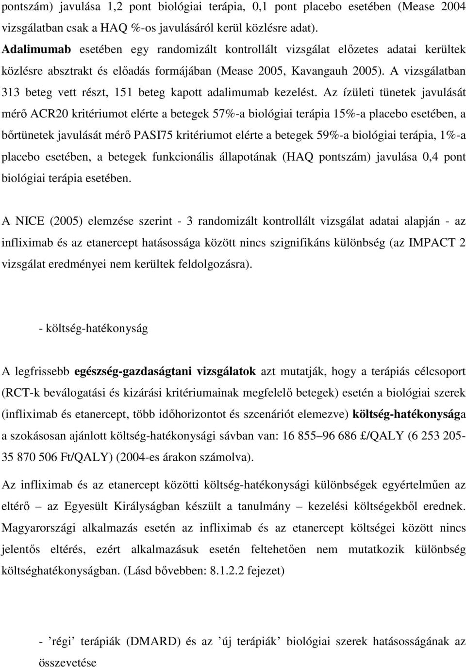 A vizsgálatban 313 beteg vett részt, 151 beteg kapott adalimumab kezelést.