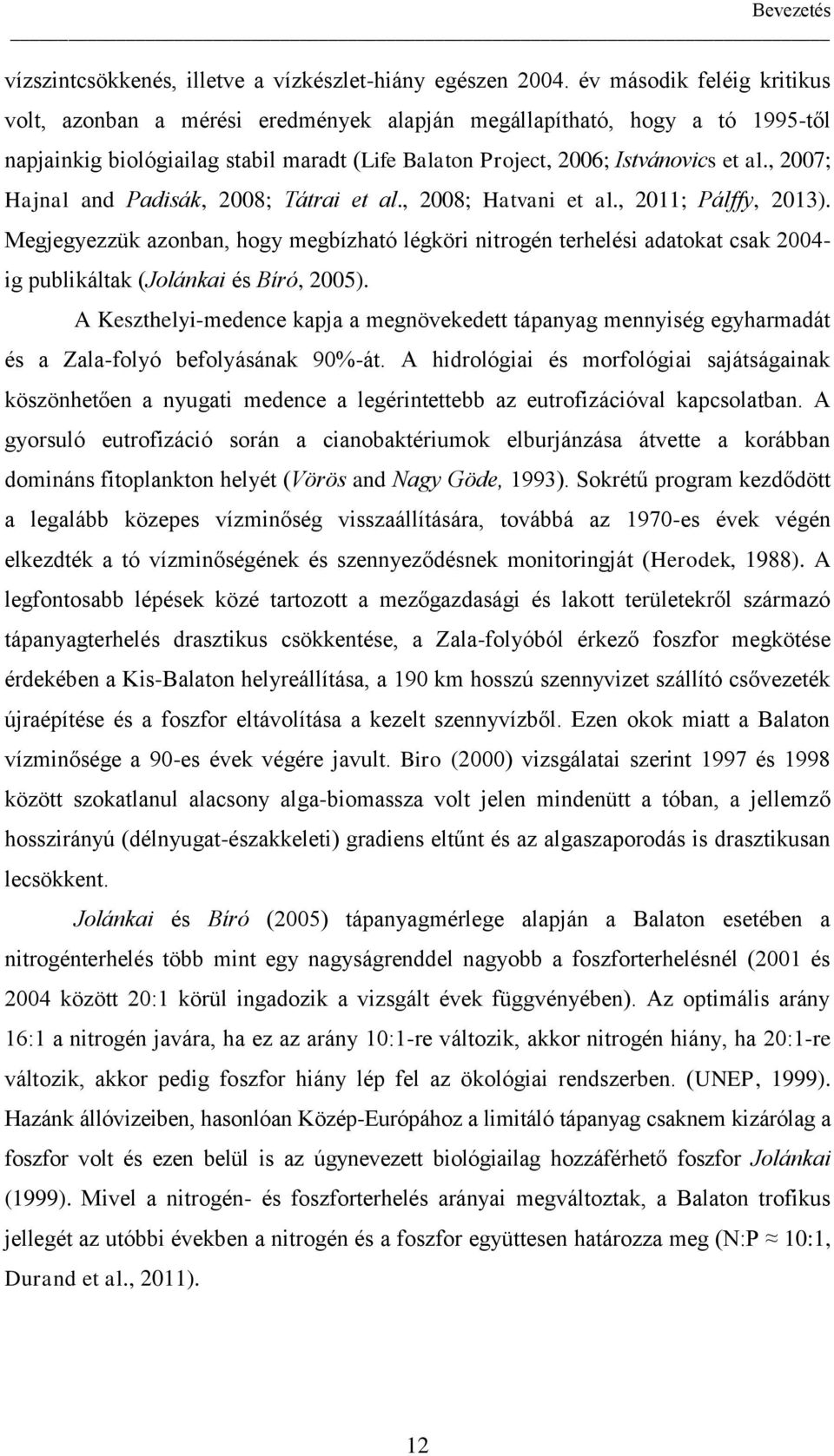 , 2007; Hajnal and Padisák, 2008; Tátrai et al., 2008; Hatvani et al., 2011; Pálffy, 2013).