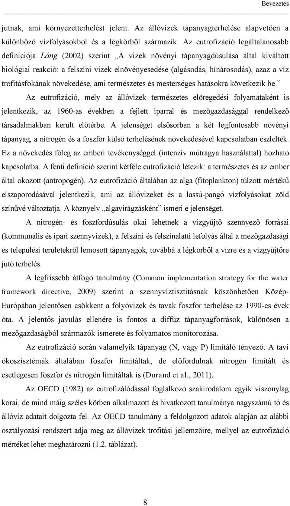 víz trofitásfokának növekedése, ami természetes és mesterséges hatásokra következik be.