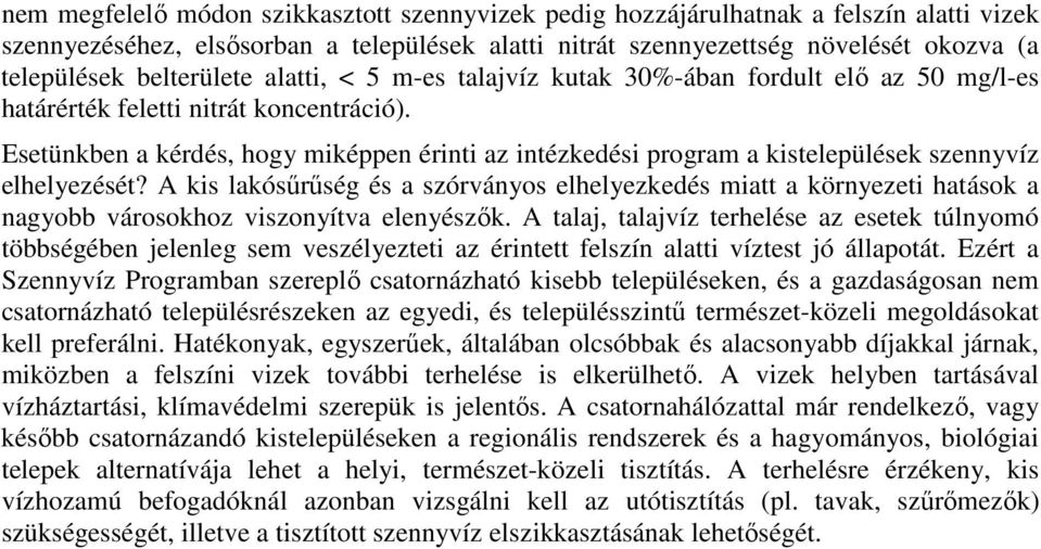 Esetünkben a kérdés, hogy miképpen érinti az intézkedési program a kistelepülések szennyvíz elhelyezését?