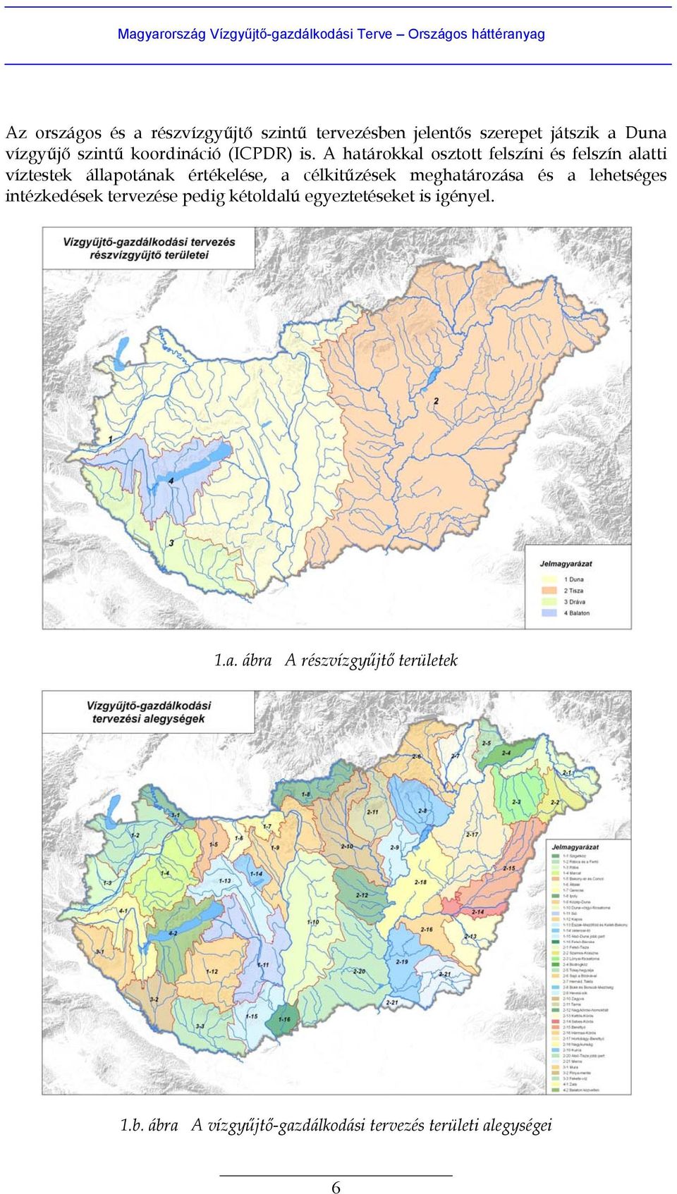 A határokkal osztott felszíni és felszín alatti víztestek állapotának értékelése, a célkitűzések