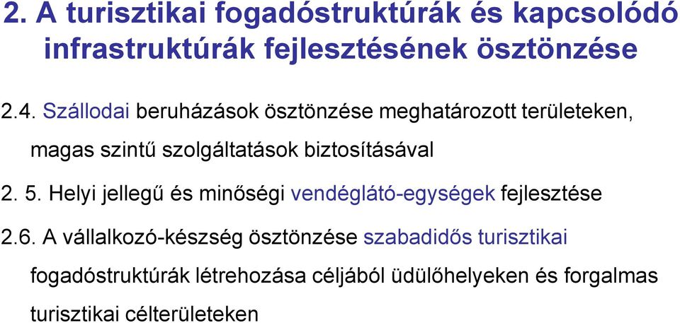 2. 5. Helyi jellegű és minőségi vendéglátó-egységek fejlesztése 2.6.