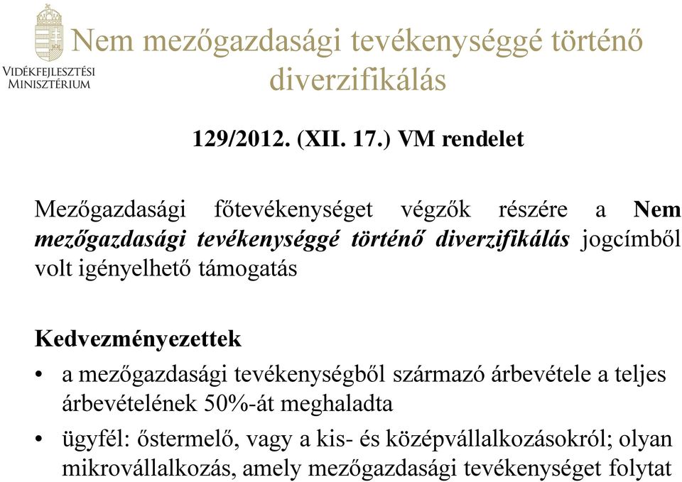 diverzifikálás jogcímből volt igényelhető támogatás Kedvezményezettek a mezőgazdasági tevékenységből származó