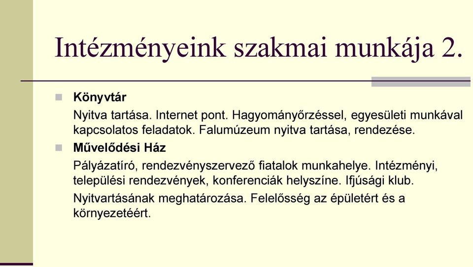 Falumúzeum nyitva tartása, rendezése.