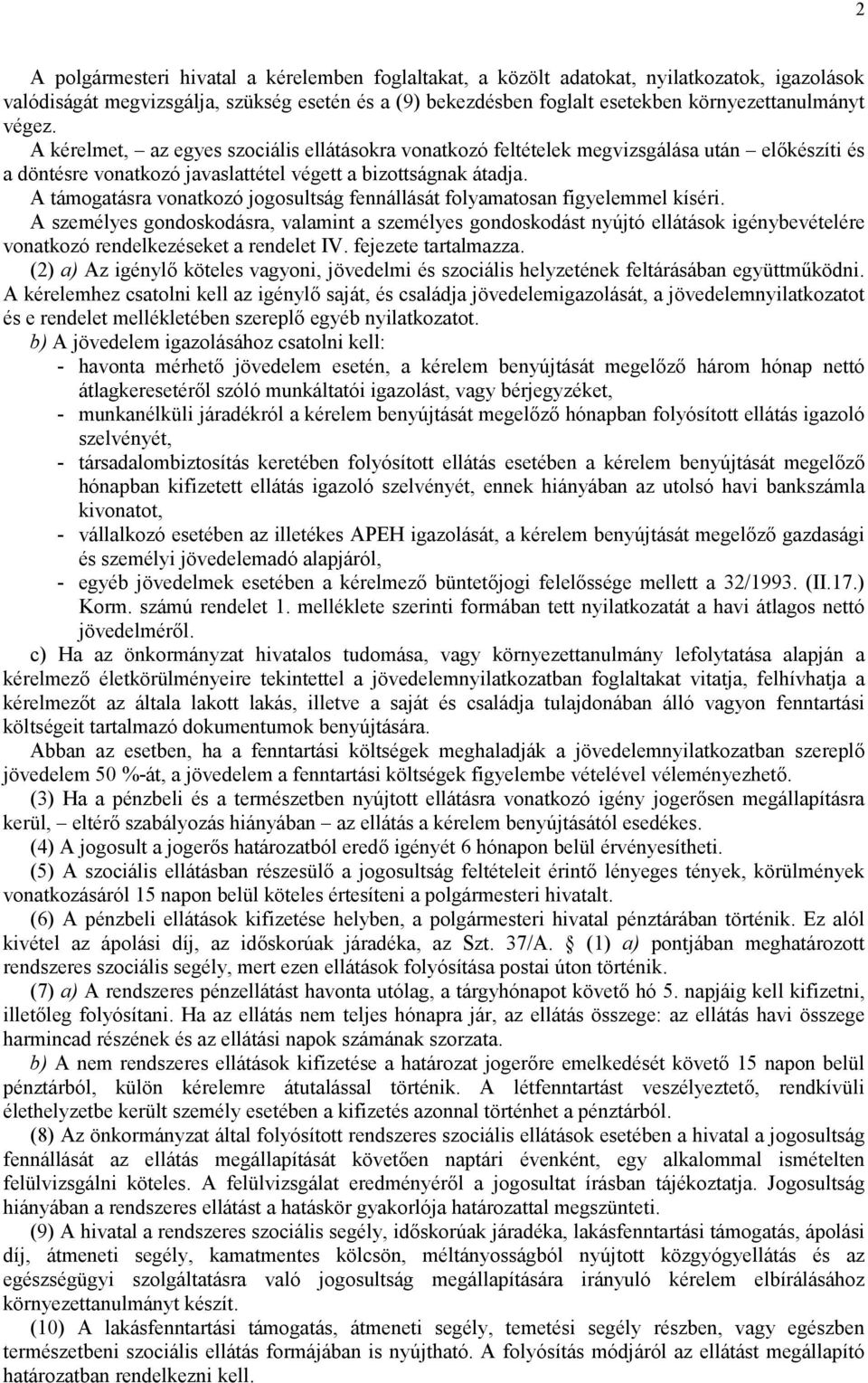 A támogatásra vonatkozó jogosultság fennállását folyamatosan figyelemmel kíséri.