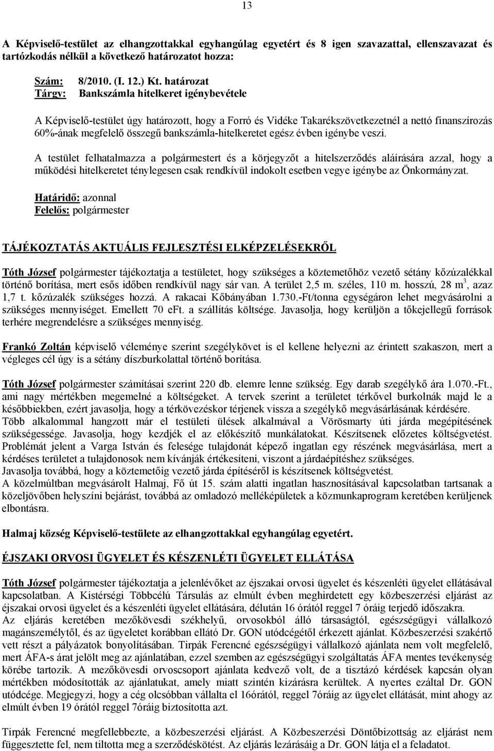 bankszámla-hitelkeretet egész évben igénybe veszi.