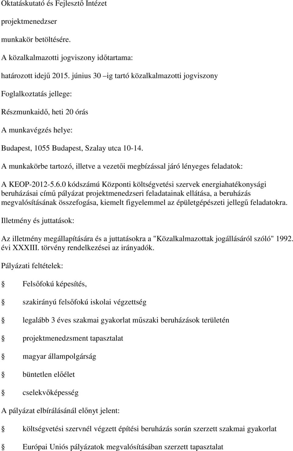 A munkakörbe tartozó, illetve a vezetői megbízással járó lényeges feladatok: A KEOP-2012-5.6.