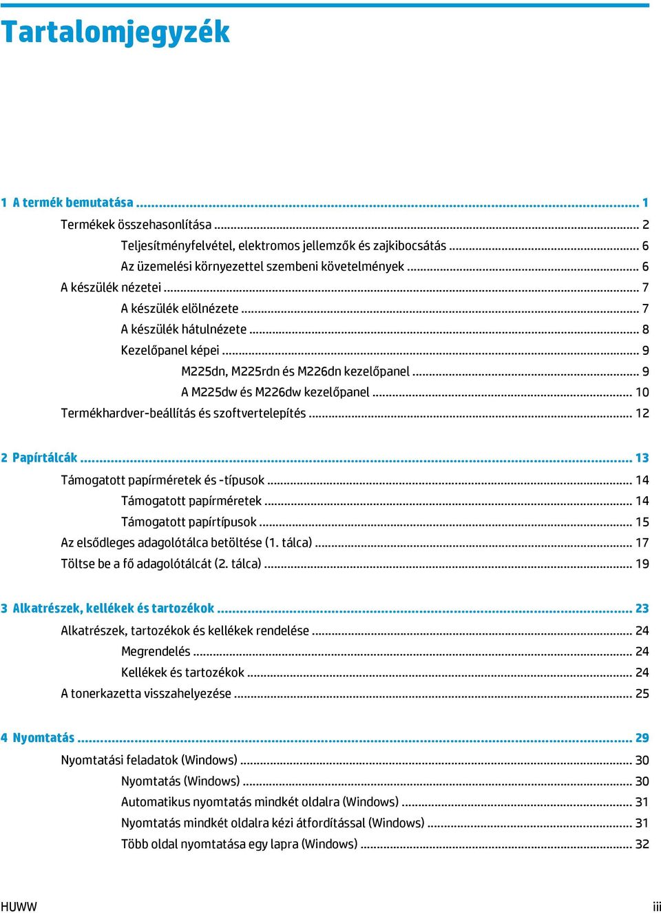 .. 10 Termékhardver-beállítás és szoftvertelepítés... 12 2 Papírtálcák... 13 Támogatott papírméretek és -típusok... 14 Támogatott papírméretek... 14 Támogatott papírtípusok.