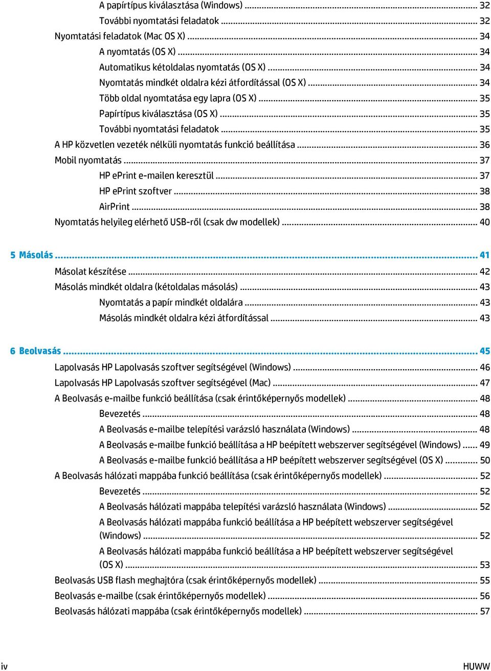 .. 35 A HP közvetlen vezeték nélküli nyomtatás funkció beállítása... 36 Mobil nyomtatás... 37 HP eprint e-mailen keresztül... 37 HP eprint szoftver... 38 AirPrint.