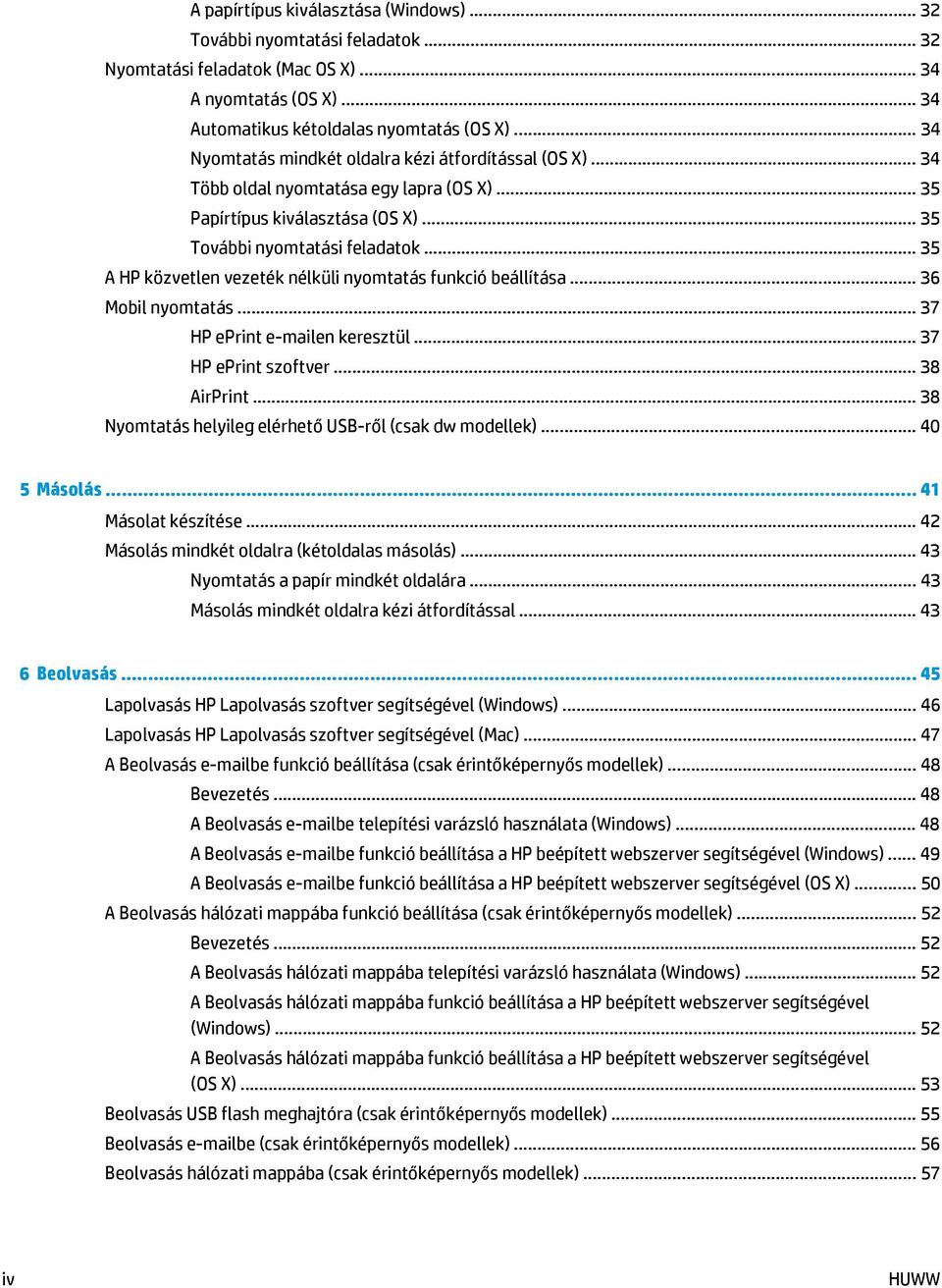 .. 35 A HP közvetlen vezeték nélküli nyomtatás funkció beállítása... 36 Mobil nyomtatás... 37 HP eprint e-mailen keresztül... 37 HP eprint szoftver... 38 AirPrint.