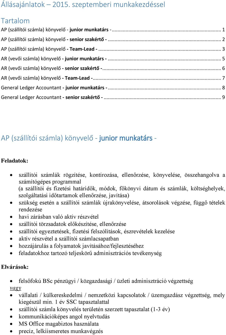 .. 7 General Ledger Accountant - junior munkatárs -... 8 General Ledger Accountant - senior szakértő -.