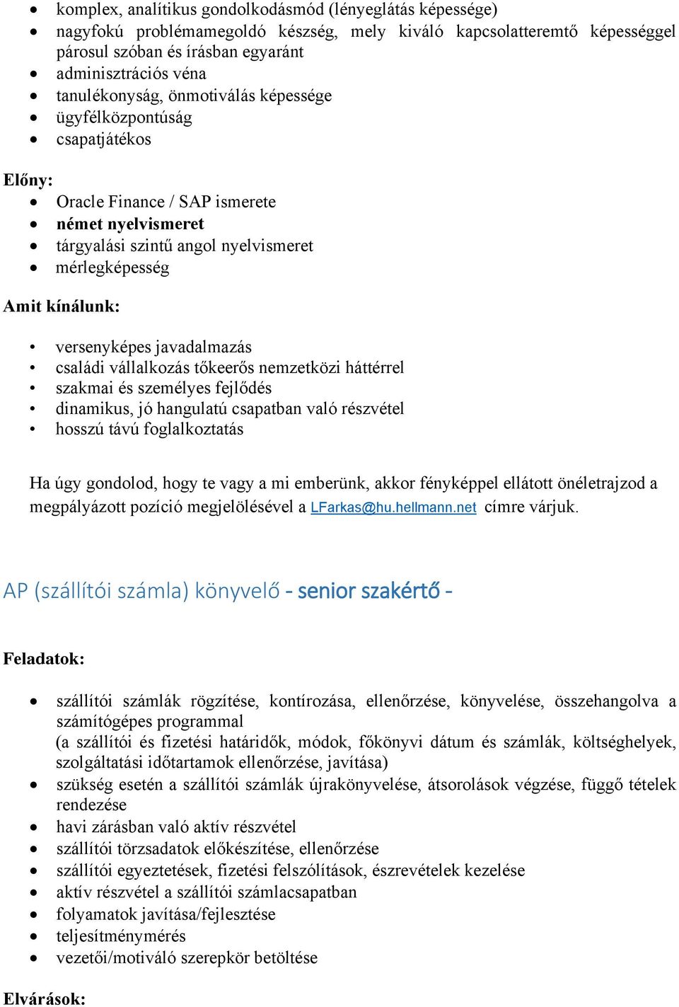 könyvelő - senior szakértő - szállítói számlák rögzítése, kontírozása, ellenőrzése, könyvelése, összehangolva a számítógépes programmal (a szállítói és fizetési határidők, módok, főkönyvi dátum és
