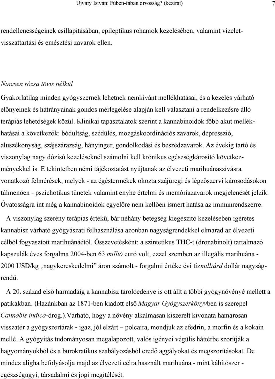 rendelkezésre álló terápiás lehetőségek közül.