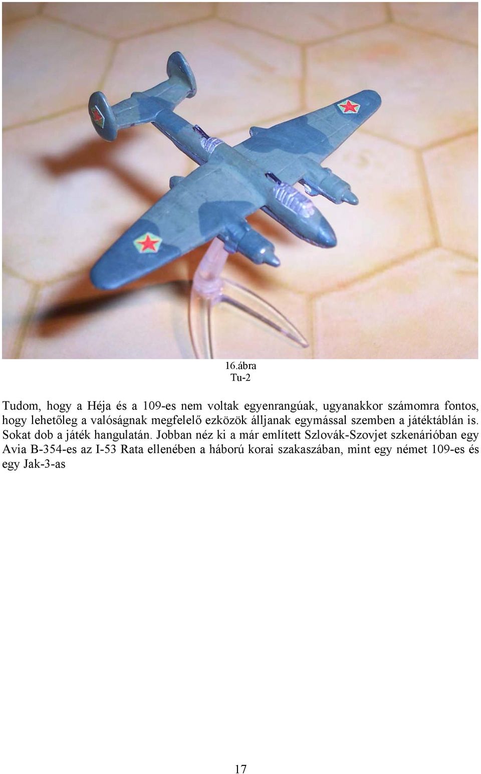 Sokat dob a játék hangulatán.