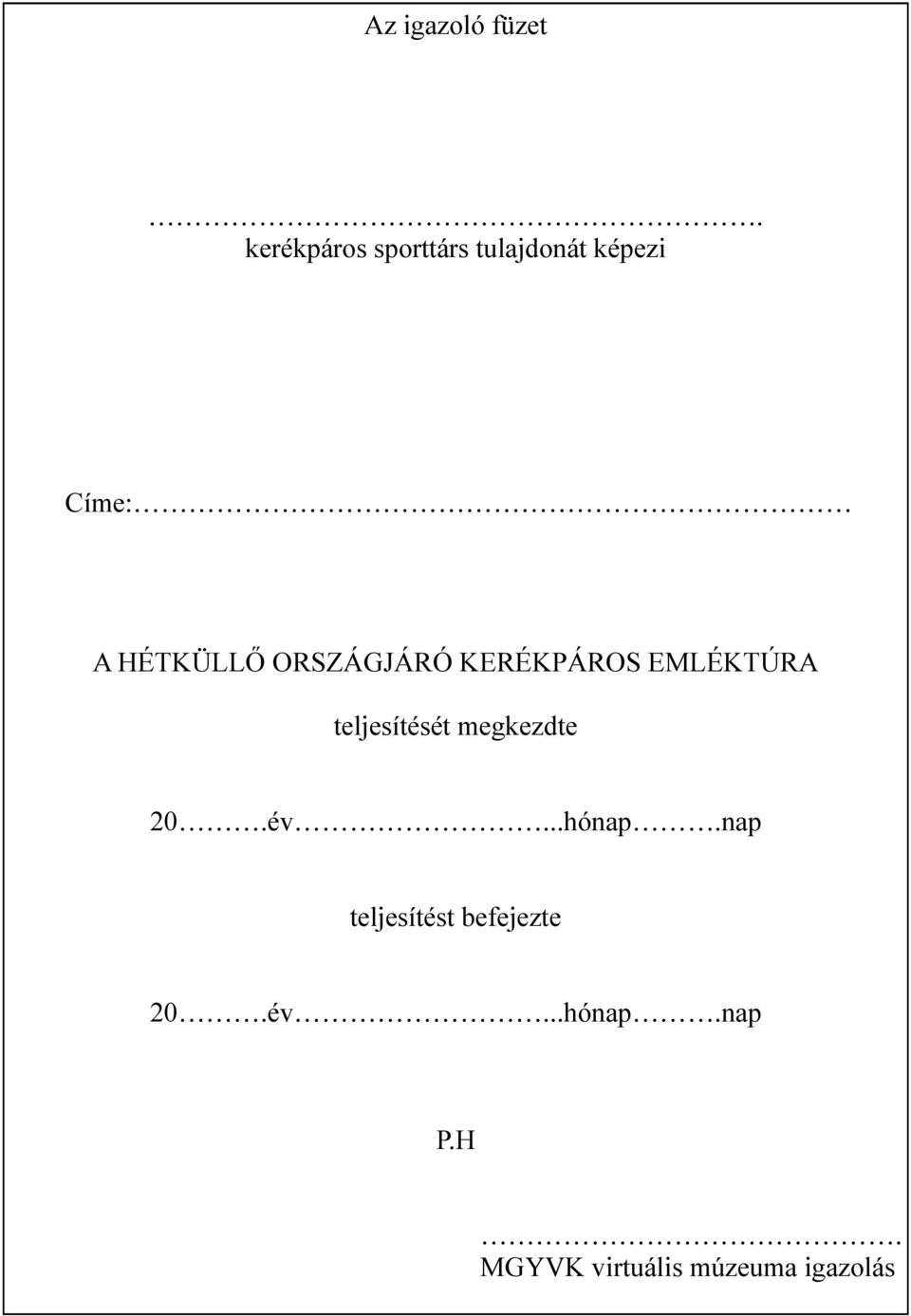 ORSZÁGJÁRÓ KERÉKPÁROS EMLÉKTÚRA teljesítését megkezdte