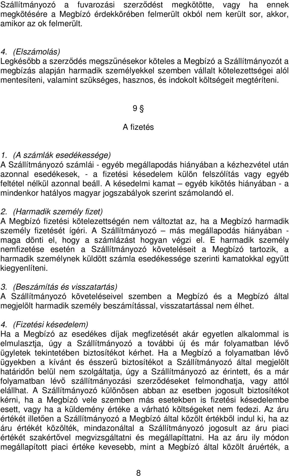 hasznos, és indokolt költségeit megtéríteni. 9 A fizetés 1.