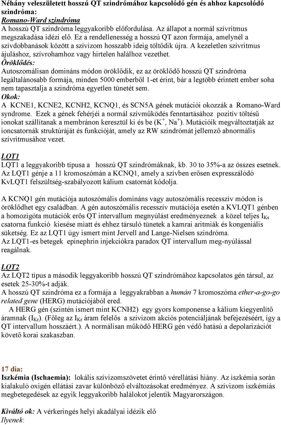 A kezeletlen szívritmus ájuláshoz, szívrohamhoz vagy hirtelen halálhoz vezethet.