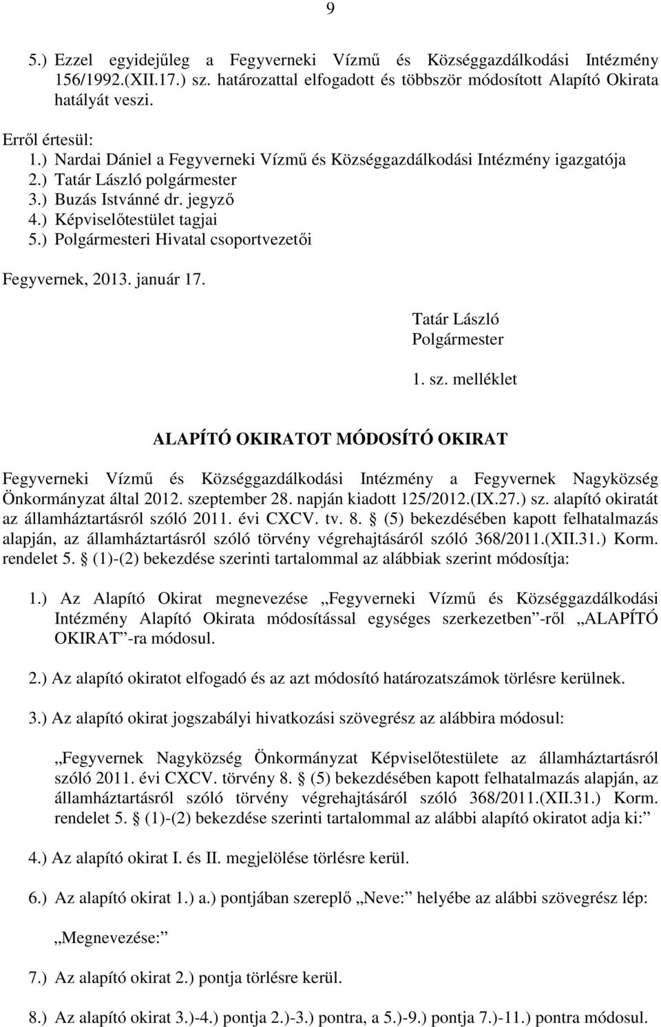 ) Polgármesteri Hivatal csoportvezetői Fegyvernek, 2013. január 17. Tatár László Polgármester 1. sz.