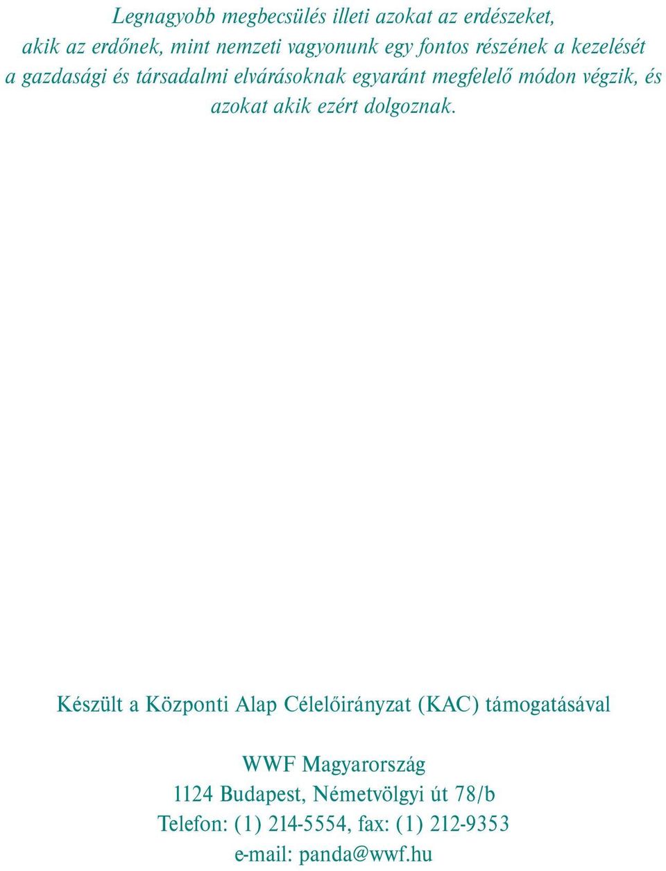 és azokat akik ezért dolgoznak.