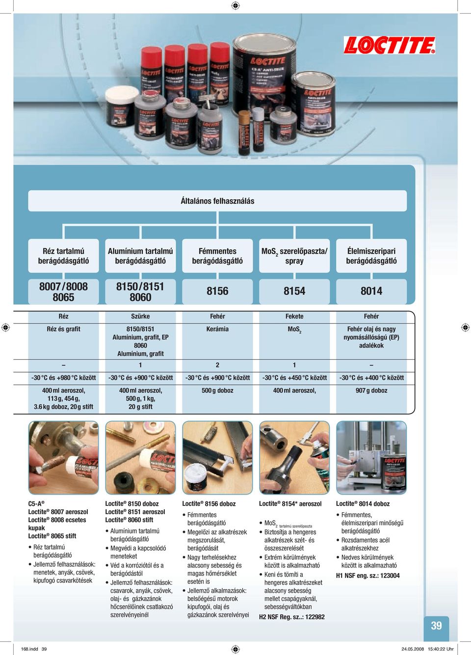 +450 C között -30 C és +400 C között 400 ml aeroszol, 113 g, 454 g, 3.