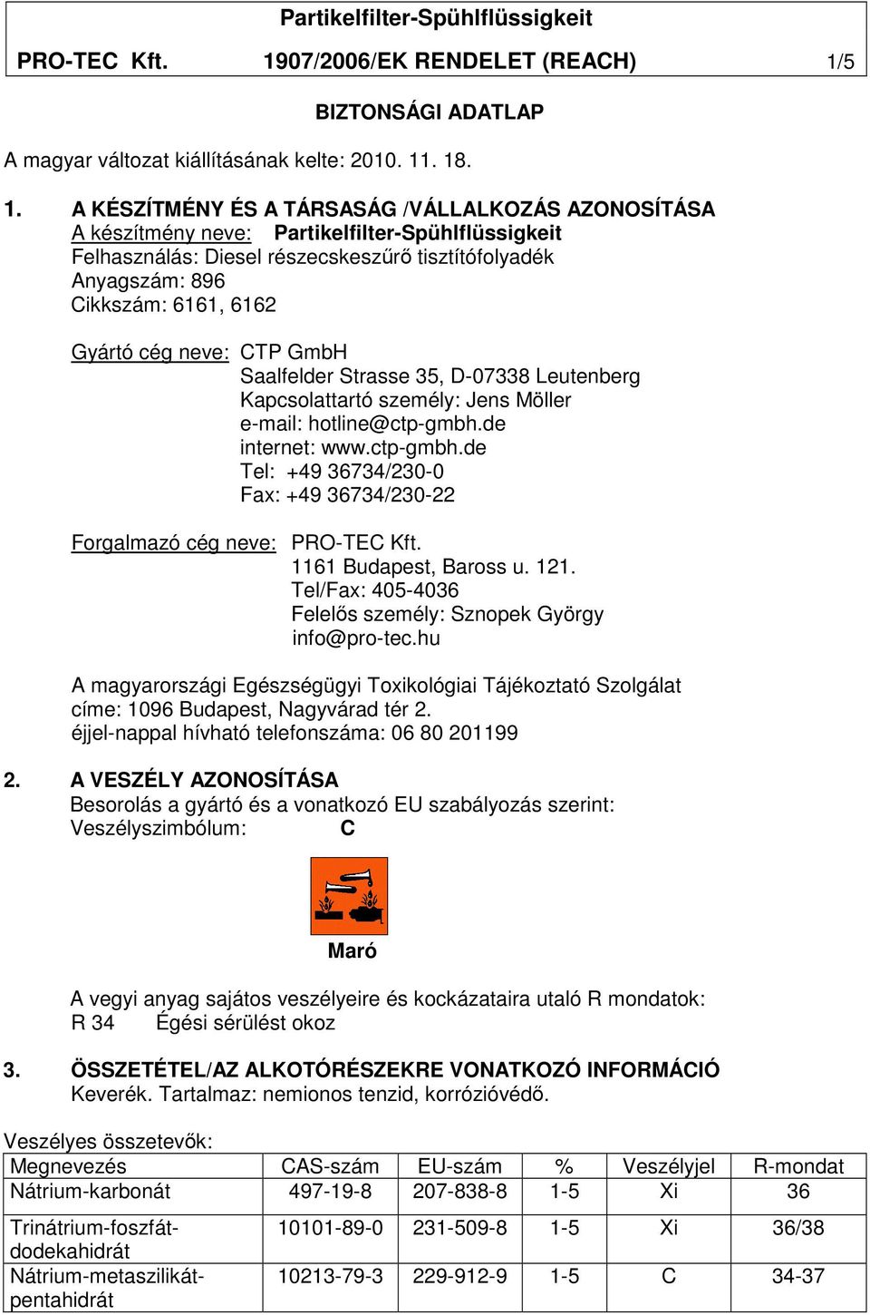 5 BIZTONSÁGI ADATLAP A magyar változat kiállításának kelte: 2010. 11