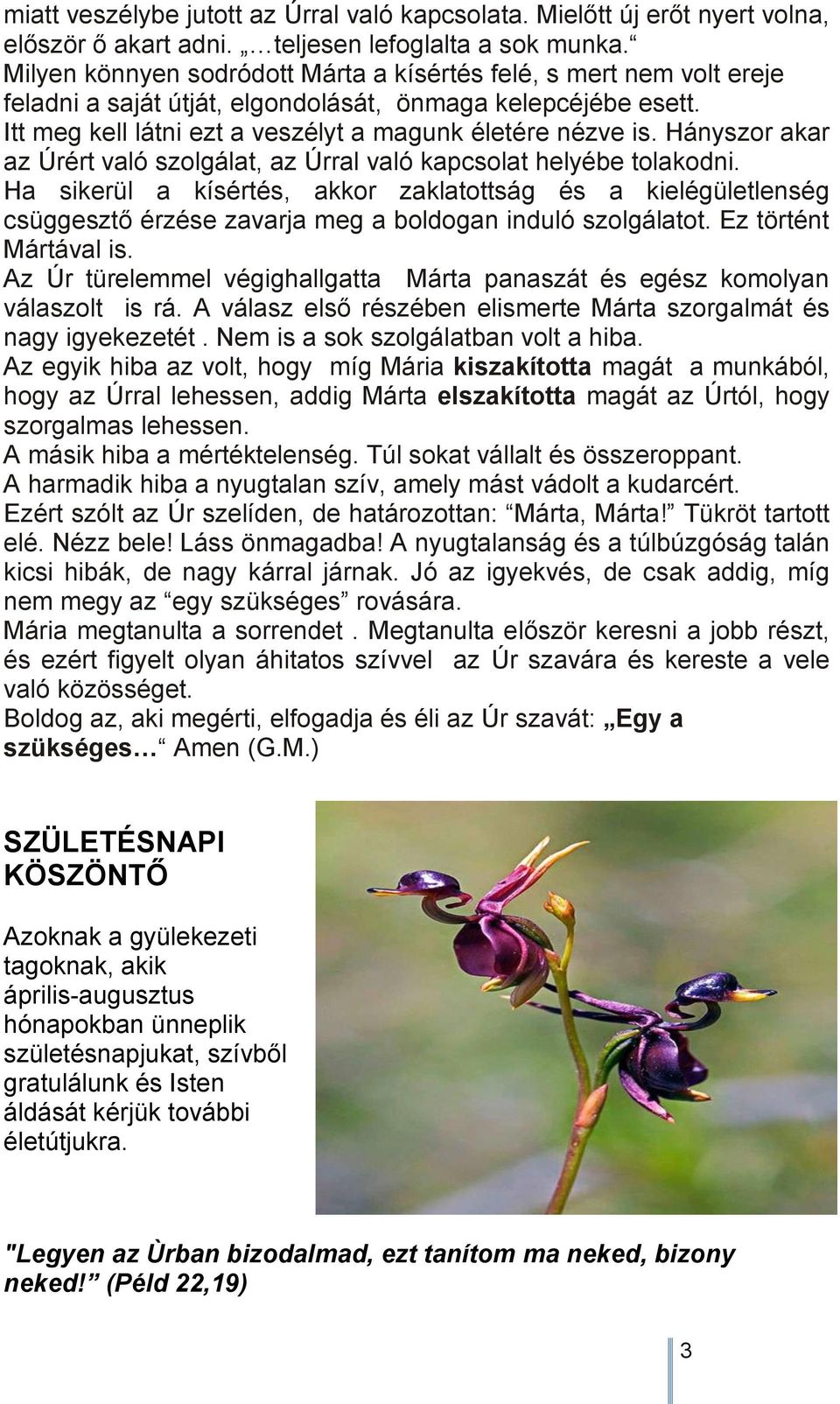 Hányszor akar az Úrért való szolgálat, az Úrral való kapcsolat helyébe tolakodni.