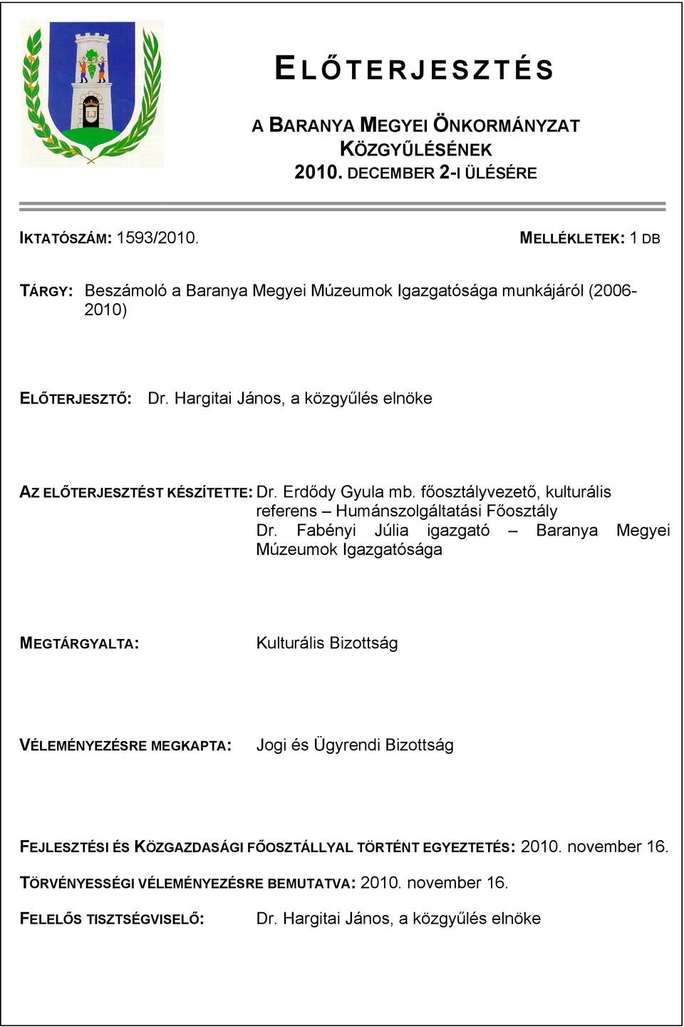 Erdődy Gyula mb. főosztályvezető, kulturális referens Humánszolgáltatási Főosztály Dr.