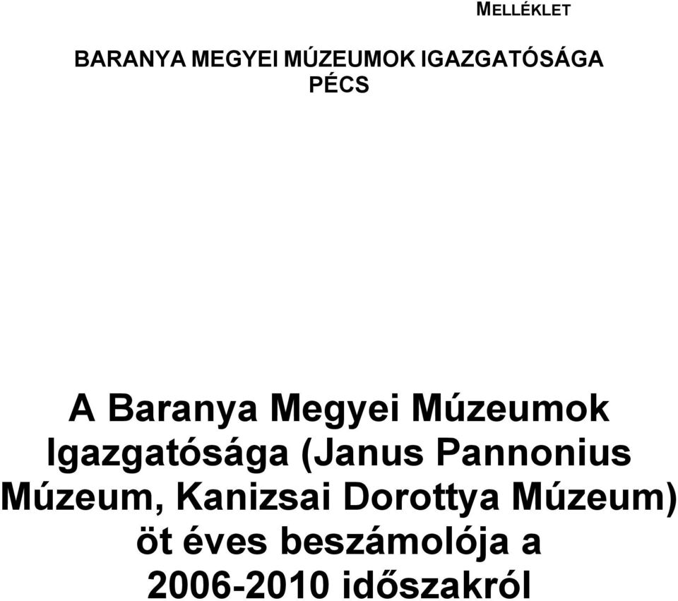 Igazgatósága (Janus Pannonius Múzeum,
