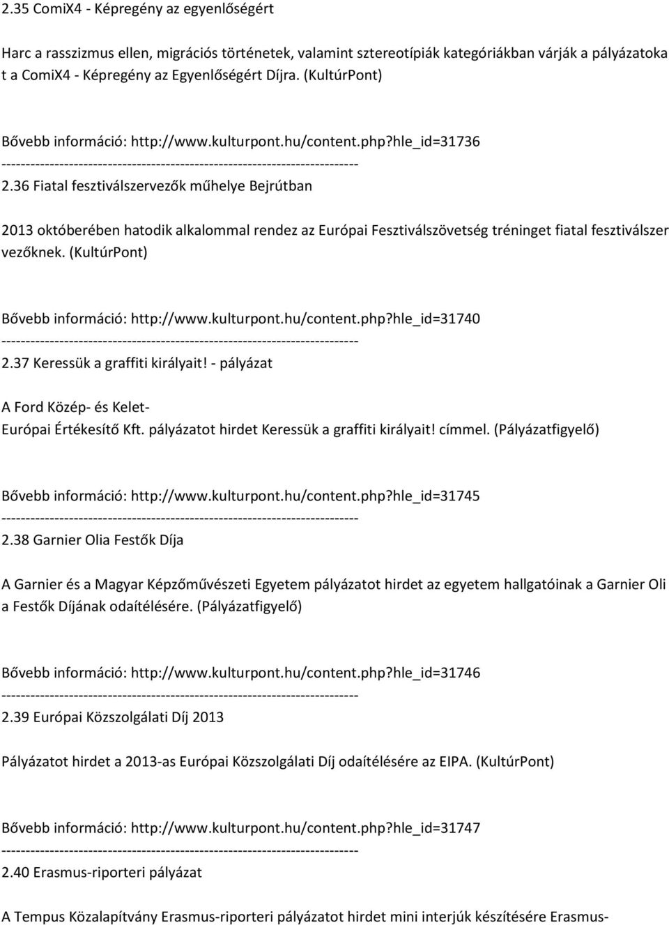 36 Fiatal fesztiválszervezők műhelye Bejrútban 2013 októberében hatodik alkalommal rendez az Európai Fesztiválszövetség tréninget fiatal fesztiválszer vezőknek.