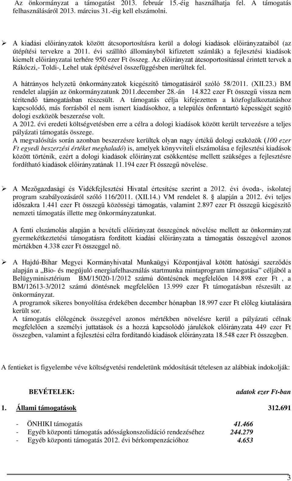 évi szállító állományból kifizetett számlák) a fejlesztési kiadások kiemelt előirányzatai terhére 950 ezer Ft összeg.